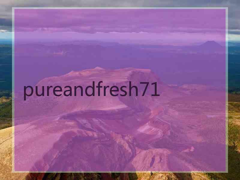 pureandfresh71