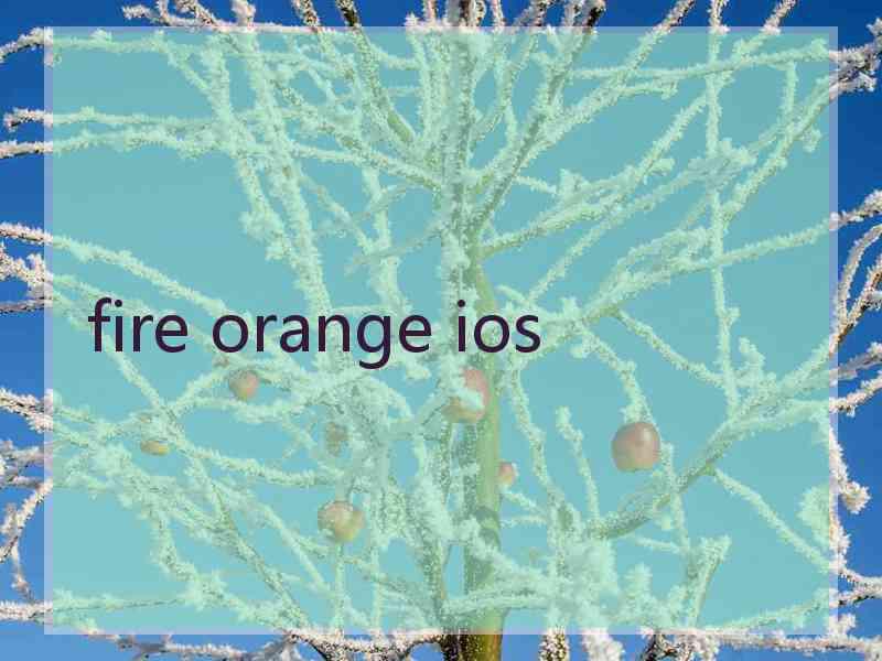 fire orange ios