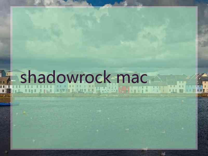 shadowrock mac