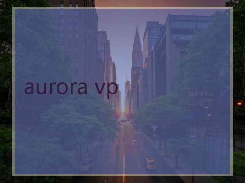 aurora vp