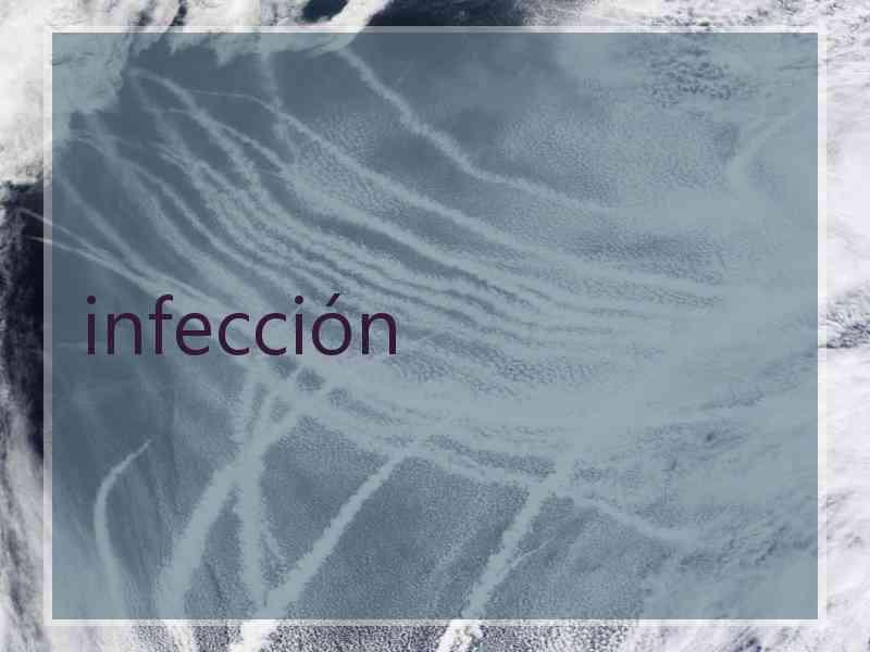 infección